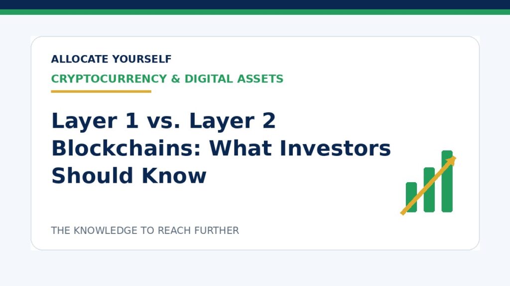 Layer 1 vs. Layer 2 Blockchains: What Investors Should Know — Allocate Yourself investment education