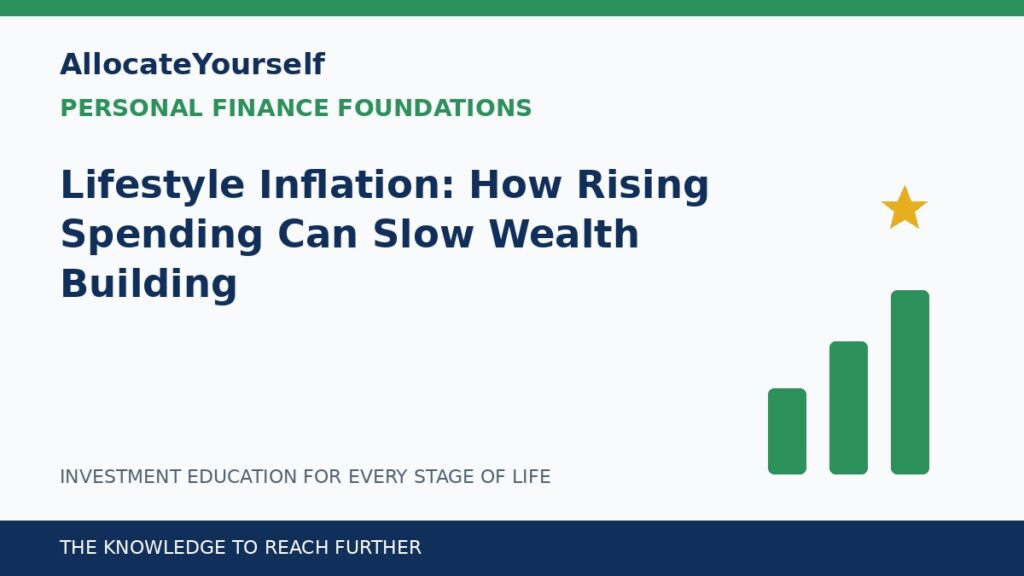 Lifestyle Inflation: How Rising Spending Can Slow Wealth Building — Allocate Yourself investment education