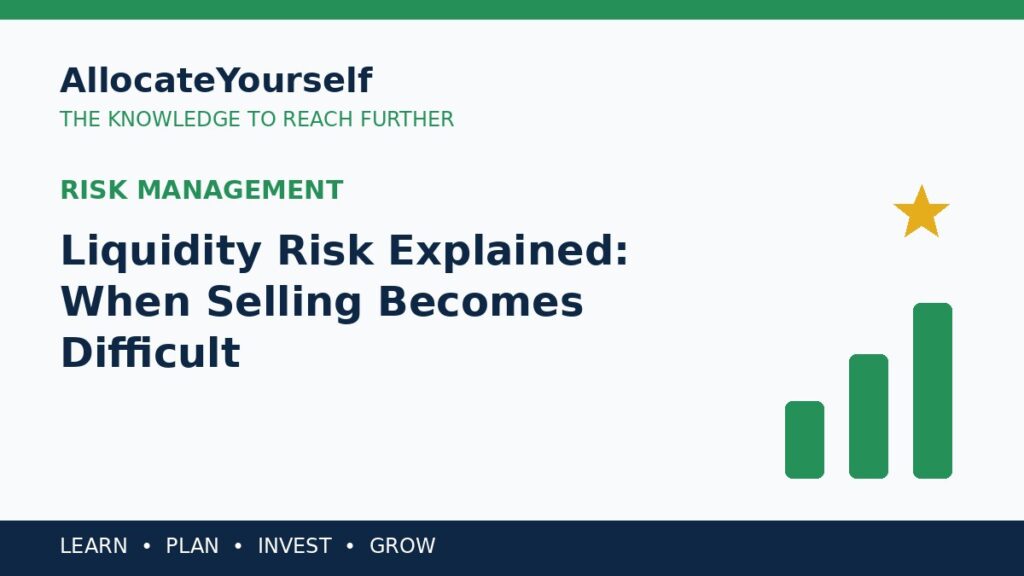 Liquidity Risk Explained: When Selling Becomes Difficult — Allocate Yourself investment education