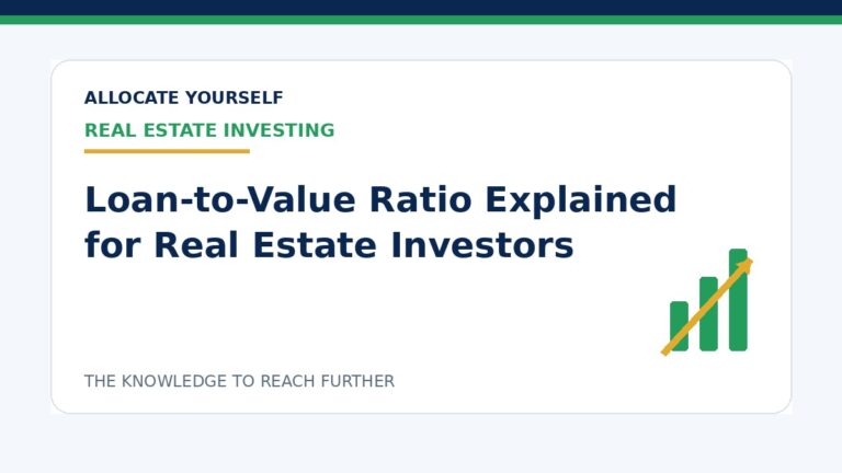 Loan-to-Value Ratio Explained for Real Estate Investors — Allocate Yourself investment education