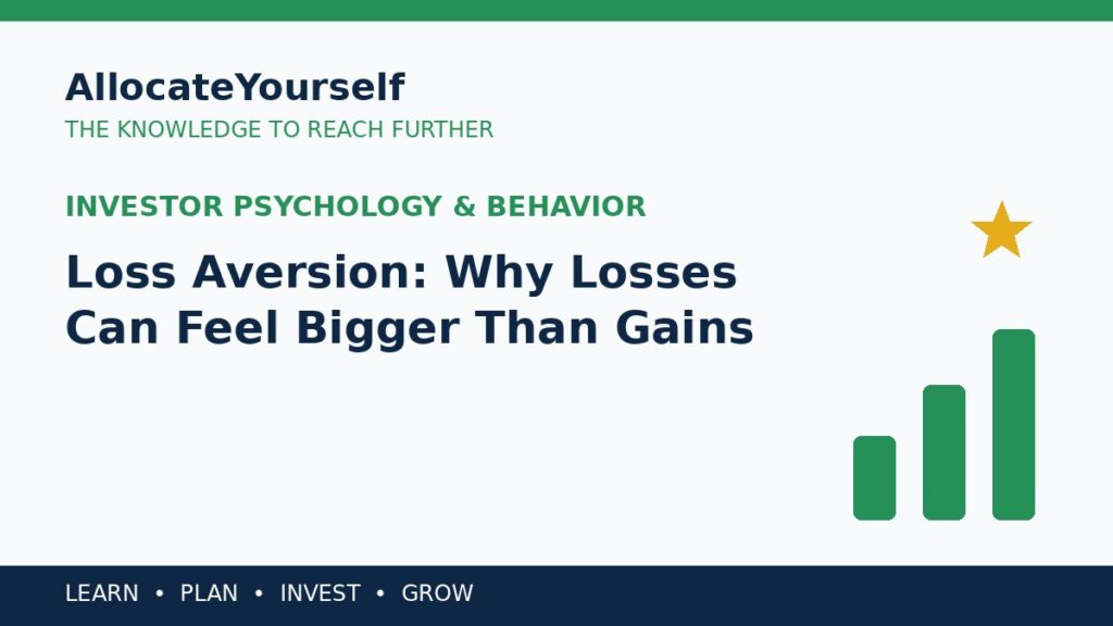 Loss Aversion: Why Losses Can Feel Bigger Than Gains — Allocate Yourself investment education
