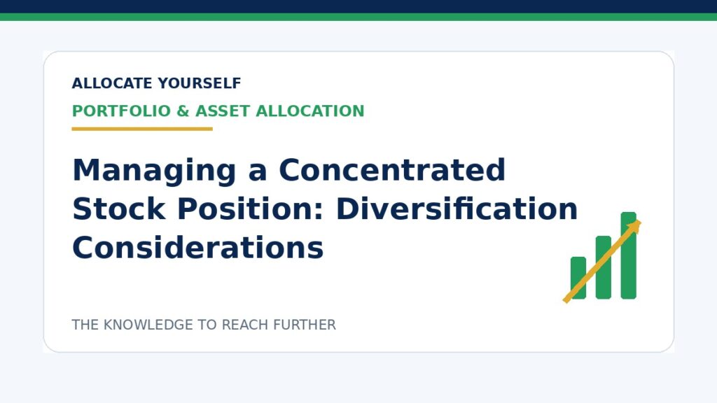 Managing a Concentrated Stock Position: Diversification Considerations — Allocate Yourself investment education