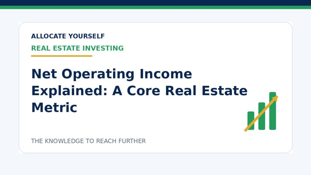 Net Operating Income Explained: A Core Real Estate Metric — Allocate Yourself investment education