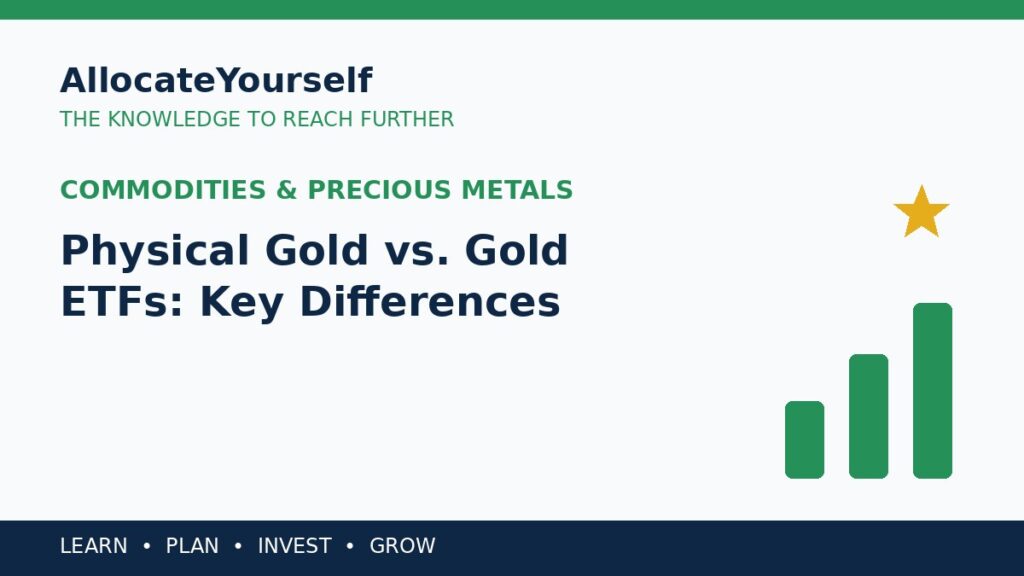 Physical Gold vs. Gold ETFs: Key Differences — Allocate Yourself investment education
