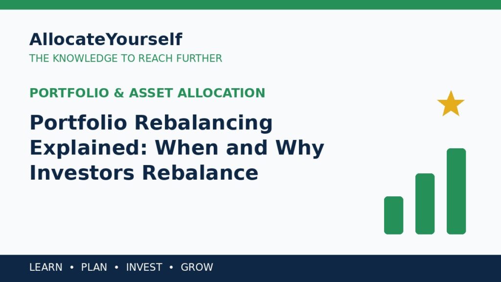 Portfolio Rebalancing Explained: When and Why Investors Rebalance — Allocate Yourself investment education