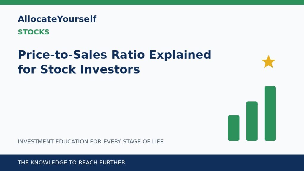 Price-to-Sales Ratio Explained for Stock Investors — Allocate Yourself investment education