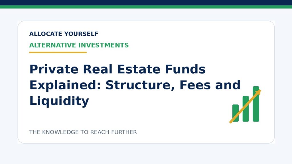 Private Real Estate Funds Explained: Structure, Fees and Liquidity — Allocate Yourself investment education