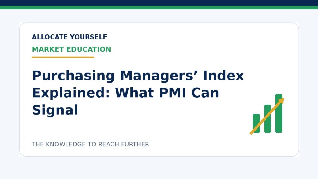 Purchasing Managers’ Index Explained: What PMI Can Signal — Allocate Yourself investment education