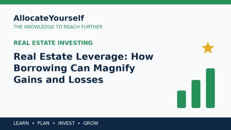 Real Estate Leverage: How Borrowing Can Magnify Gains and Losses — Allocate Yourself investment education