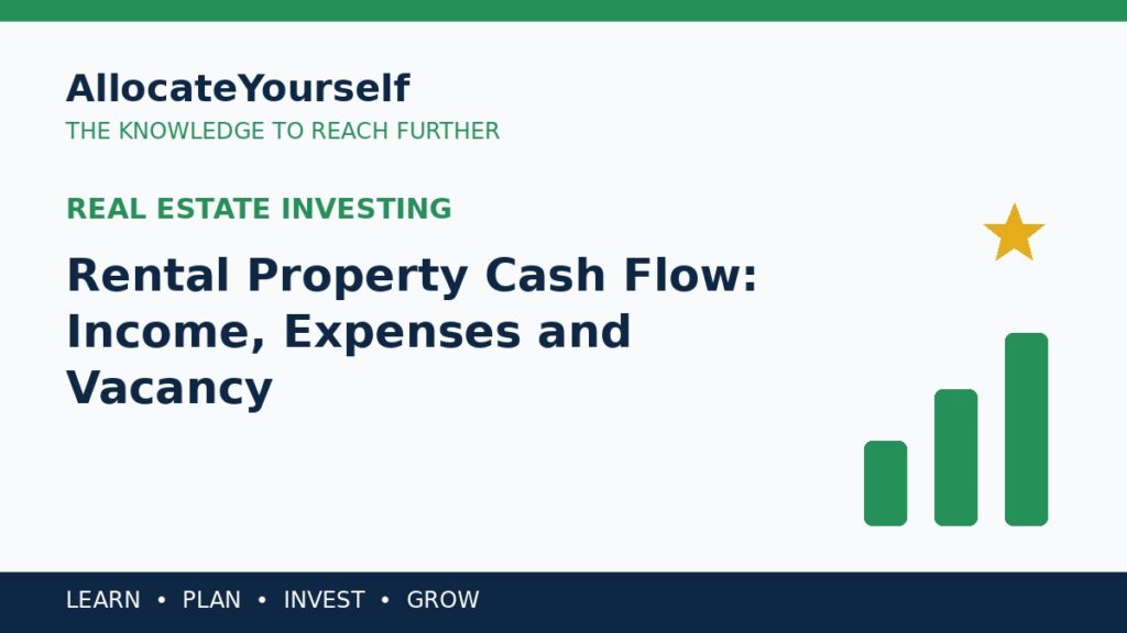 Rental Property Cash Flow: Income, Expenses and Vacancy — Allocate Yourself investment education