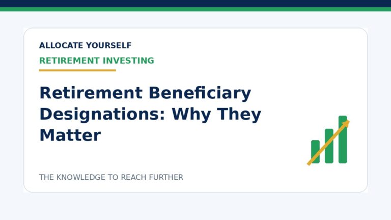 Retirement Beneficiary Designations: Why They Matter — Allocate Yourself investment education