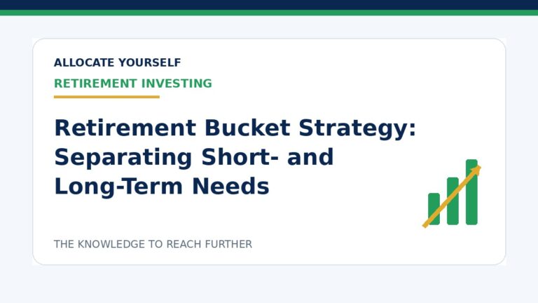 Retirement Bucket Strategy: Separating Short- and Long-Term Needs — Allocate Yourself investment education