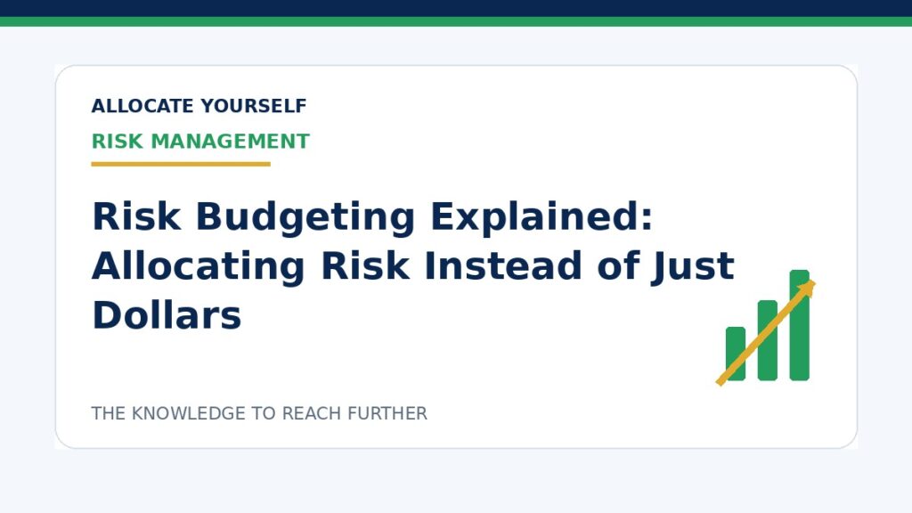Risk Budgeting Explained: Allocating Risk Instead of Just Dollars — Allocate Yourself investment education