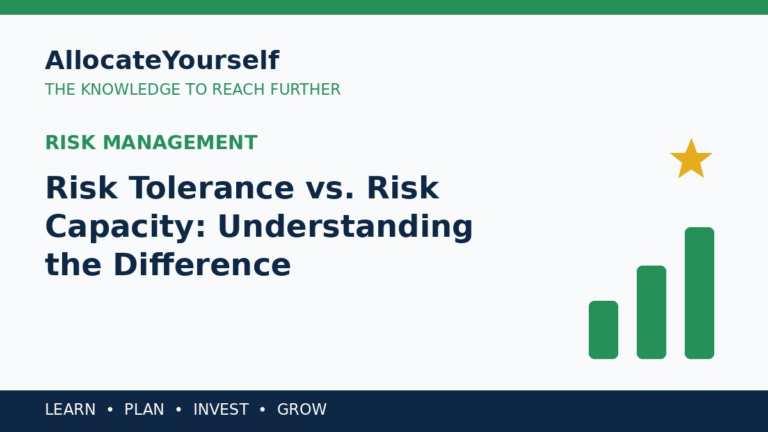 Risk Tolerance vs. Risk Capacity: Understanding the Difference — Allocate Yourself investment education