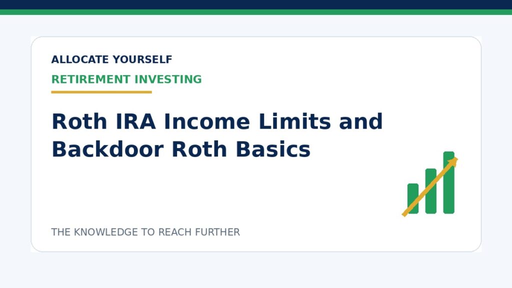 Roth IRA Income Limits and Backdoor Roth Basics — Allocate Yourself investment education