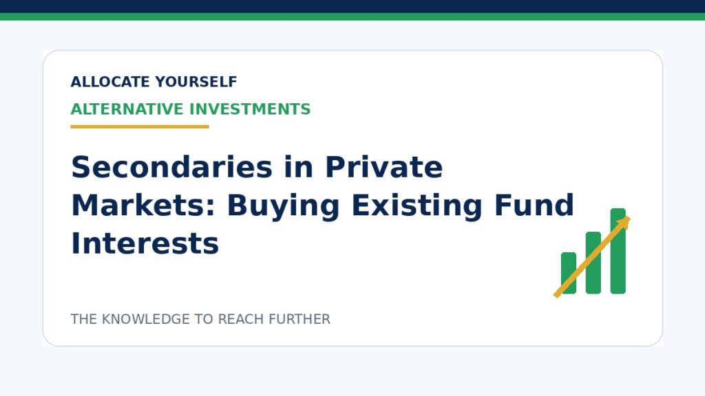 Secondaries in Private Markets: Buying Existing Fund Interests — Allocate Yourself investment education