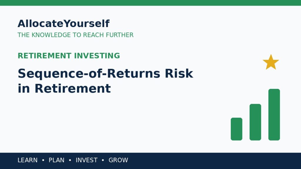 Sequence-of-Returns Risk in Retirement — Allocate Yourself investment education