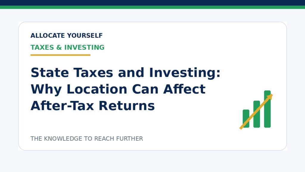 State Taxes and Investing: Why Location Can Affect After-Tax Returns — Allocate Yourself investment education