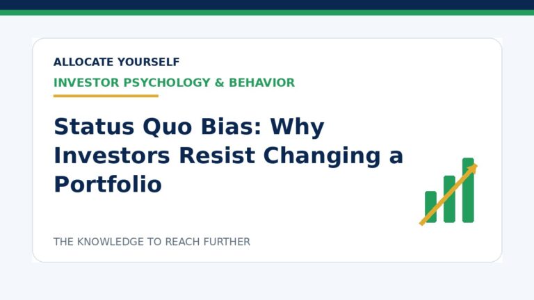 Status Quo Bias: Why Investors Resist Changing a Portfolio — Allocate Yourself investment education