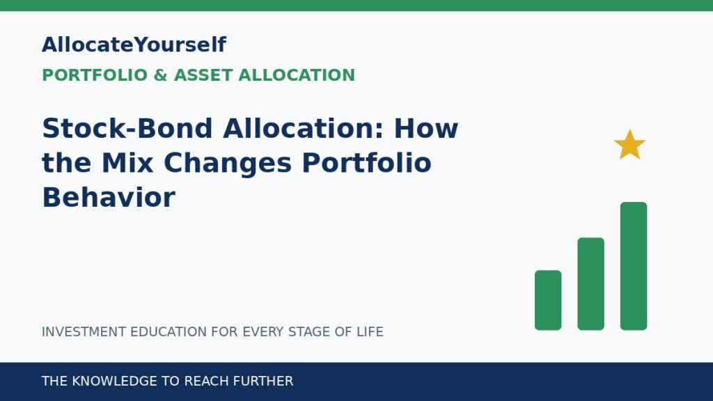 Stock-Bond Allocation: How the Mix Changes Portfolio Behavior — Allocate Yourself investment education