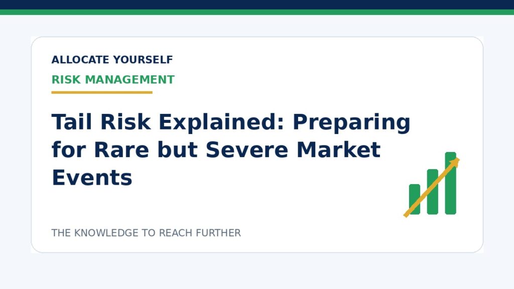 Tail Risk Explained: Preparing for Rare but Severe Market Events — Allocate Yourself investment education