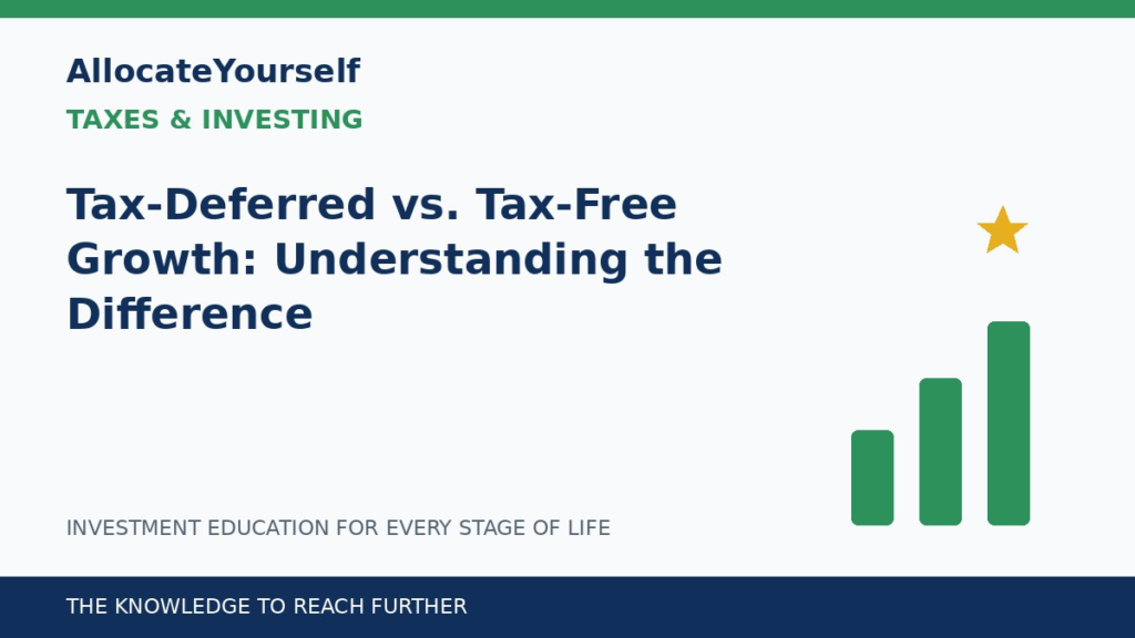 Tax-Deferred vs. Tax-Free Growth: Understanding the Difference — Allocate Yourself investment education