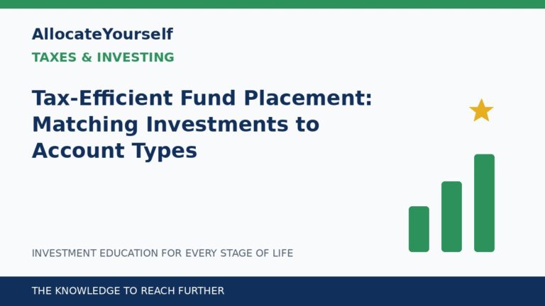Tax-Efficient Fund Placement: Matching Investments to Account Types — Allocate Yourself investment education