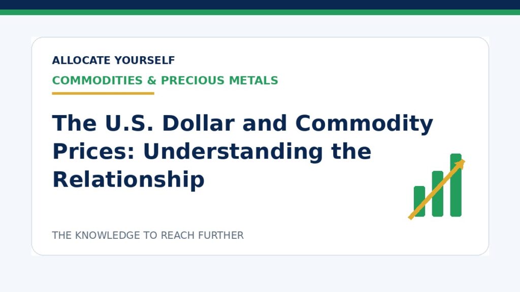 The U.S. Dollar and Commodity Prices: Understanding the Relationship — Allocate Yourself investment education